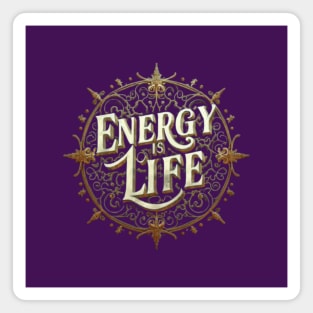 Energy is life Magnet